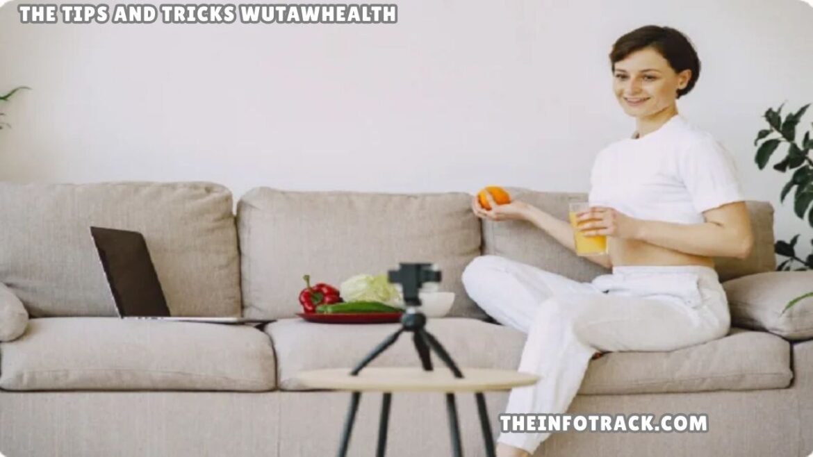 The Tips and Tricks WutawHealth